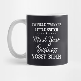 Twinkle Little Snitch Mind Your Business Nosy Bitch Offensive Mug